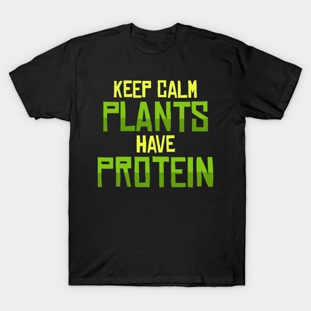 Plants have Protein T-Shirt by voidea